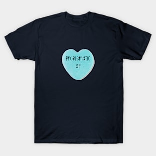 Problematic AF T-Shirt